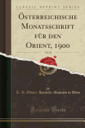 sterreichische Monatsschrift Fr Den Orient, 1900, Vol. 26 (Classic Reprint)