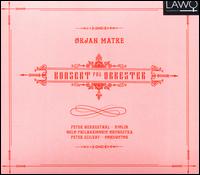 rjan Matre: Konsert for Orkester - Peter Herresthal (violin); Oslo Philharmonic Orchestra; Peter Szilvay (conductor)