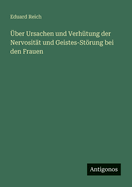 ber Ursachen und Verhtung der Nervositt und Geistes-Strung bei den Frauen