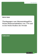 berlegungen zum Erkenntnisbegriff in Fichtes Wissenschaftslehre von 1794 und in den Fichte-Studien des Novalis