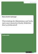 berwindung des Klassizismus und Suche nach einer deutschen Poetik. Hlderlins Brief an Bhlendorff