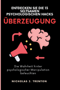 berzeugung: Die Wahrheit Hinter Psychologischer Manipulation Beleuchten