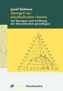 bungen zur physikalischen Chemie: mit Lsungen und Erklrung der theoretischen Grundlagen