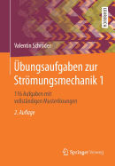 bungsaufgaben zur Strmungsmechanik 1: 116 Aufgaben mit vollstndigen Musterlsungen