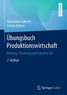 bungsbuch Produktionswirtschaft: Planung, Steuerung und Industrie 4.0