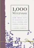 1,000 Mitzvahs: How Small Acts of Kindness Can Heal, Inspire, and Change Your Life