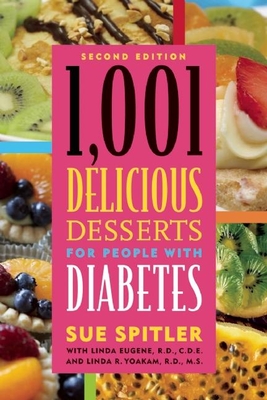 1,001 Delicious Desserts for People with Diabetes - Spitler, Sue, and Eugene R D, Linda, and Yoakam, Linda R, R D