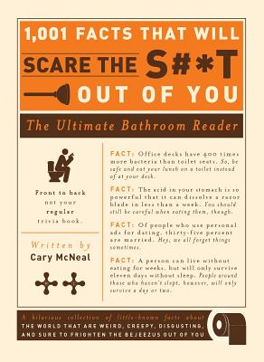 1,001 Facts That Will Scare the S#*t Out of You: The Ultimate Bathroom Reader - McNeal, Cary