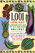 1,001 Low-Fat Vegetarian Recipes: Easy, Great-Tasting Dishes for Everyone- From Appetizers and Soups to Entrees and Desserts