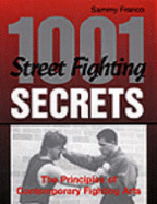1,001 Street Fighting Secrets: The Principles of Contemporary Fighting Arts