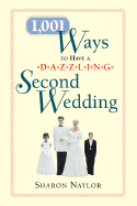 1,001 Ways to Have a Dazzling Second Wedding