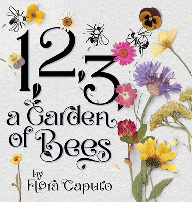 1, 2, 3, a Garden of Bees: Count along with Buzzing Bees in This Garden Adventure for Toddlers & Preschoolers - Caputo, Flora