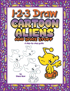 1-2-3 Draw Cartoon Aliens and Other Space Stuff