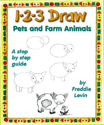 1-2-3 Draw Pets and Farm Animals - Levin, Freddie