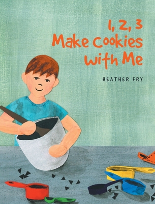 1, 2, 3 Make Cookies with Me - Fry, Heather