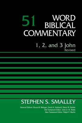 1, 2, and 3 John, Volume 51: Revised - Smalley, Stephen S., Dr., and Metzger, Bruce M. (General editor), and Hubbard, David Allen (General editor)