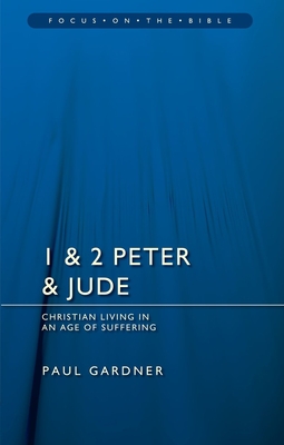 1 & 2 Peter & Jude: Christians Living in an Age of Suffering - Gardner, Paul