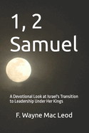1, 2 Samuel: A Devotional Look at Israel's Transition to Leadership Under Her Kings