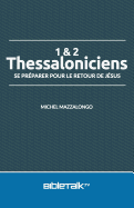 1 & 2 Thessaloniciens: Se pr?parer pour le retour de J?sus