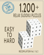 1.200 + Relax Sudoku Puzzles Easy to Hard: Brain Games of Logic- 5 Levels of Difficulty, Beginner, Rookie, Normal, Expert and Master- Maximum Level- Recopilation Vol. 1 y 2 - Book for Seniors, Adults and all other Sudoku Fans