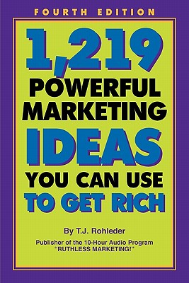 1,219 Powerful Marketing Ideas You Can Use to Get Rich - Rohleder, T J