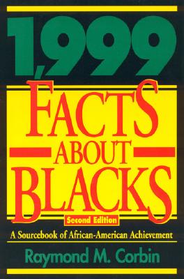 1,999 Facts About Blacks: A Sourcebook of African-American Achievement - Corbin, Raymond M