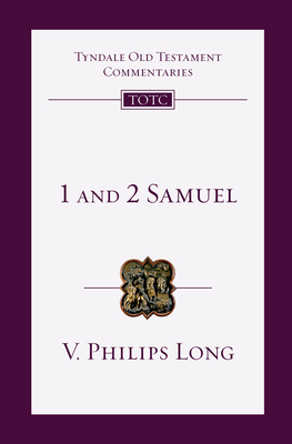 1 and 2 Samuel - Long, V Philips, and Firth, David G (Editor), and Longman III, Tremper (Consultant editor)