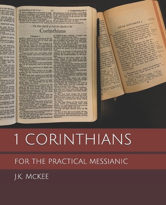 1 Corinthians for the Practical Messianic - McKee, J K