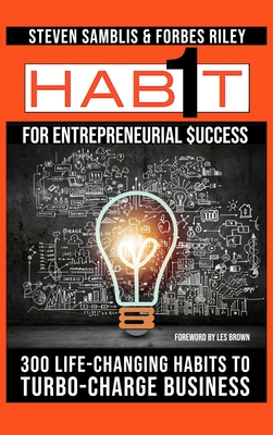 1 Habit for Entrepreneurial Success: 300 Life-Changing Habits to Turbo-Charge Your Business - Samblis, Steven, and Riley, Forbes