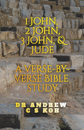 1 John, 2 John, 3 John & Jude: a Verse by Verse Bible Study