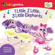 1 Little, 2 Little, 3 Little Elephants: A Sing and Learn Book from Babygenius