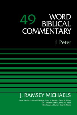 1 Peter, Volume 49 - Michaels, J. Ramsey, and Hubbard, David Allen (General editor), and Barker, Glenn W. (General editor)