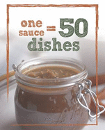 1 Sauce = 50 Dishes - Parragon Book Service Ltd