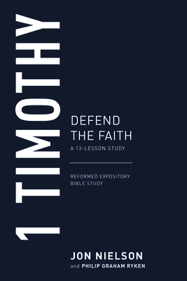1 Timothy: Defend the Faith - Nielson, Jonathan