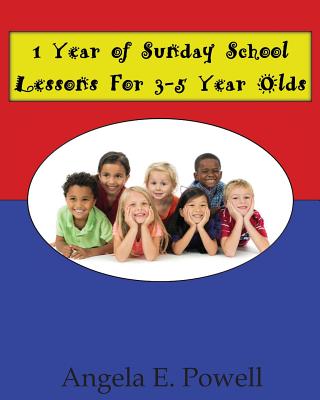 1 Year of Sunday School Lessons For 3-5 Year Olds - Powell, Angela E