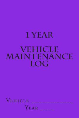 1 Year Vehicle Maintenance Log: Bright Purple Cover - M, S