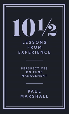 10 Lessons from Experience: Perspectives on Fund Management - Marshall, Paul