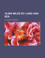 10,000 miles by land and sea