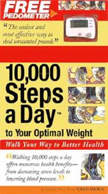 10,000 Steps a Day to Your Optimal Weight: Walk Your Way to Better Health - Isaacs, Greg