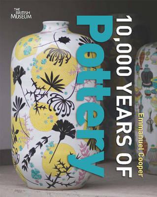 10,000 Years of Pottery - Cooper, Emmanuel
