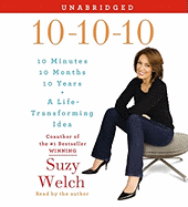 10-10-10: 10 Minutes, 10 Months, 10 Years: A Life-Transforming Idea