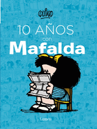 10 Anos Con Mafalda / 10 Years with Mafalda