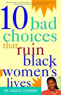 10 Bad Choices That Ruin Black Women's Lives - Cornish, Grace