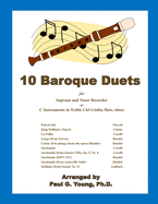 10 Baroque Duets: for Soprano and Tenor Recorder or C Instruments in Treble Clef (violin, flute, oboe)