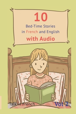 10 Bed-Time Stories in French and English with audio: French for Kids - Learn French with Parallel English Text - French, Talk in, and Mihajlovic, Biljana (Illustrator), and Hess, Terry (Narrator)