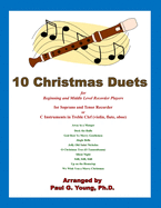 10 Christmas Duets for Beginning and Middle Level Recorder Players: for Soprano and Tenor Recorder or C Instruments in Treble Clef (violin, flute, oboe)