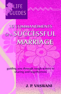 10 Commandments of a Successful Marriage: Guiding You Through Rough Waters to Sharing and Togetherness