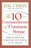 10 Commandments of Common Sense: Wisdom from the Scriptures for People of All Beliefs