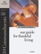 10 Commandments Study Guide: Our Guide for Thankful Living