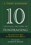 10 Critical Factors in Fundraising: The Little Green Book for Chief Executive Officers